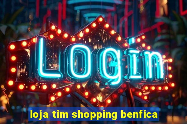 loja tim shopping benfica